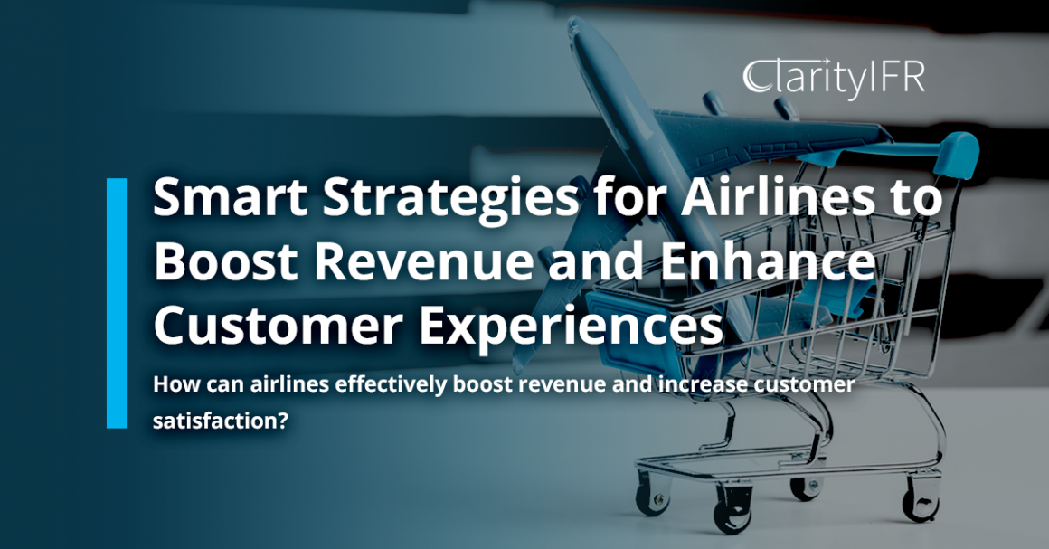 Smart Strategies for Airlines to Boost Revenue and Enhance Customer Experiences