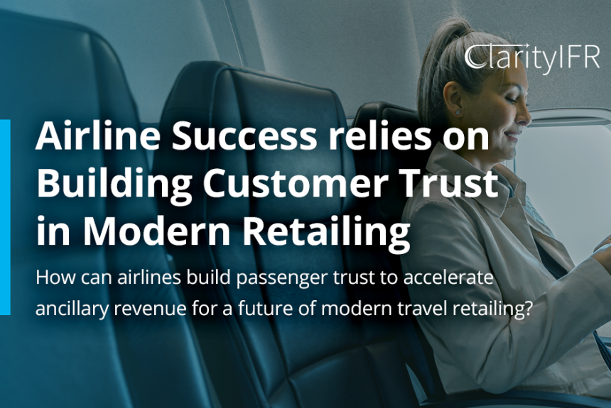 Airline Success relies on Building Customer Trust in Modern Retailing