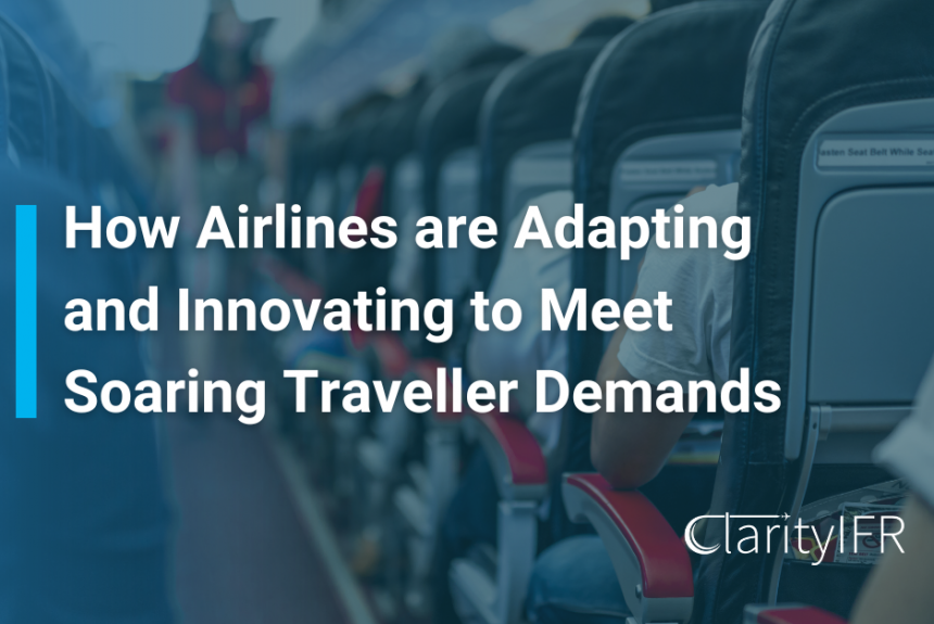 How Airlines are Adapting and Innovating to Meet Soaring Traveller Demands